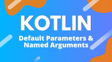 Kotlin: Ep. 26 - Default Parameters & Named Arguments