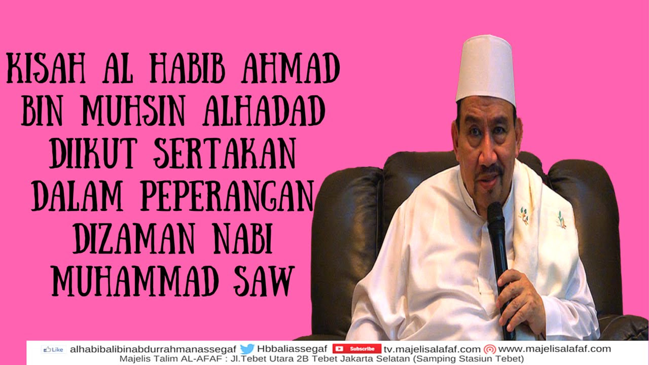 Al habib ahmad bin muhsin alhaddar diikut sertakan dalam peperangan dizaman nabi muhammad saw