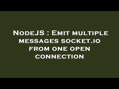 NodeJS : Emit multiple messages socket.io from one open connection