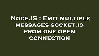 Famous NodeJS : Emit multiple messages socket.io from one open connection Wealth