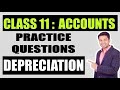 Class 11 : ACCOUNTS | Depreciation - Practice Questions
