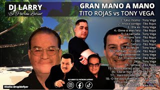 TITO ROJAS vs TONY VEGA 2025 , GRAN MANO A MANO SALSA ROMANTICA | DJLARRY EL PATRON LATINO