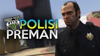 GTA 5 Mod - POLISI PREMAN !! - Momen Lucu GTA