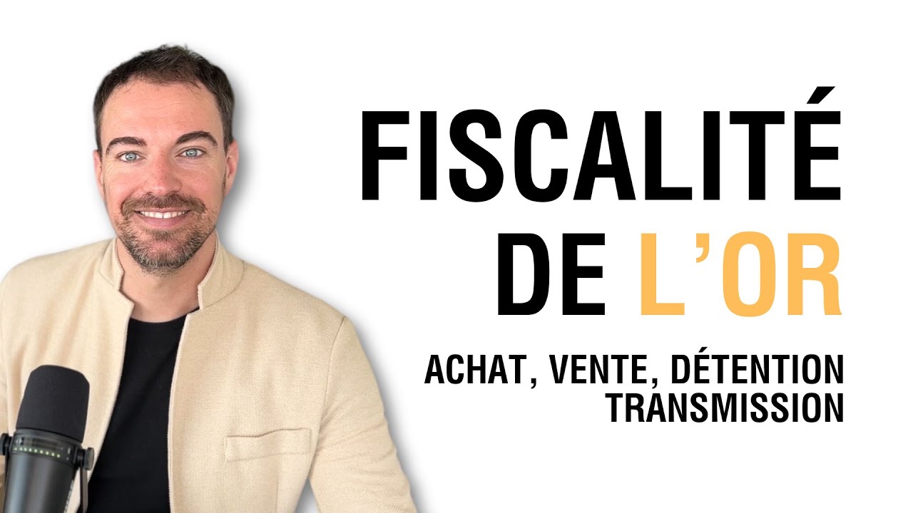 La fiscalité de l'Or : achat, revente, détention, transmission