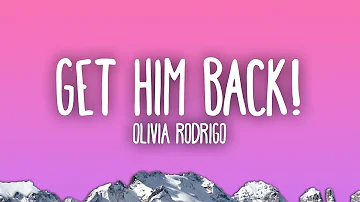 Olivia Rodrigo - get him back!