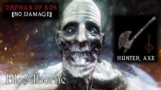 Bloodborne - Orphan of Kos No Damage Boss Fight | Hunter Axe | The Old Hunters DLC