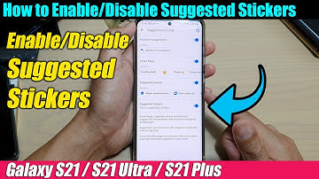 Galaxy S21/Ultra/Plus: How to Enable/Disable Suggested Stickers