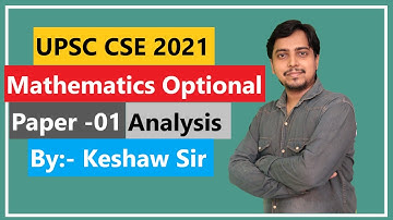 UPSC CSE 2021 Mathematics Optional (Paper 1 Analysis) | By: Keshaw Sir