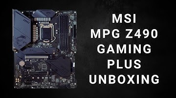 MSI MPG Z490 Gaming Plus Motherboard Unboxing