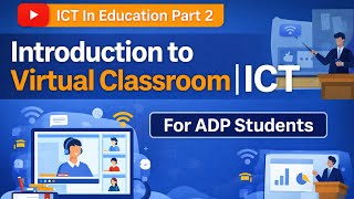 Introduction to virtual classroom | ICT In education part 2 | for adp students | ICT