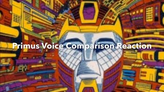Primus Voice Comparison Reaction
