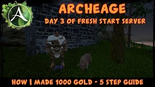 ArcheAge fresh start - how I made 1000 gold - 5 step guide