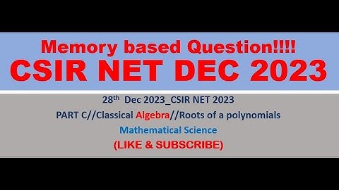 CSIR NET DEC23 solution| number of real roots of a polynomial #classical algebra #Memory baesd ques