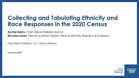 Collecting and Tabulating Ethnicity and Race Responses in the 2020 Census