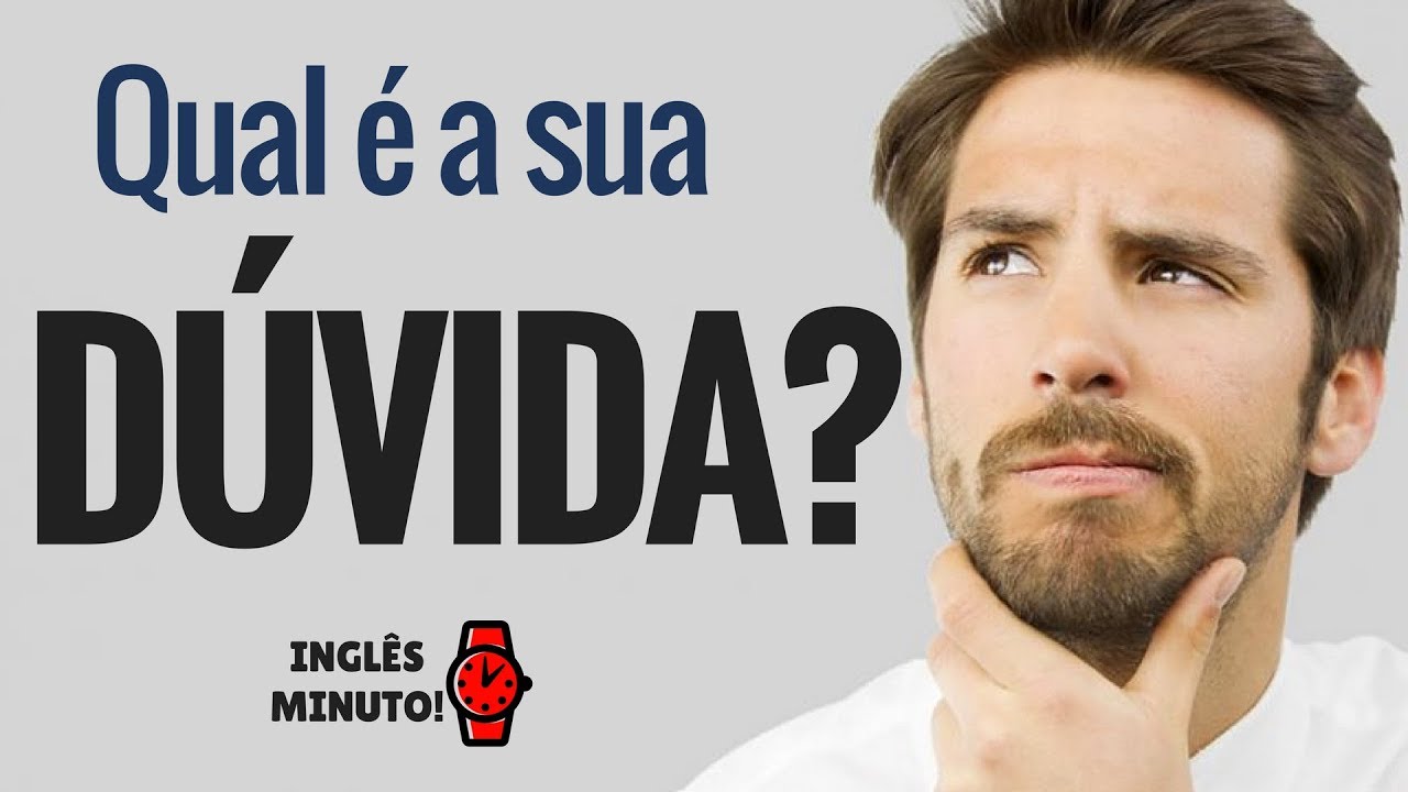 Qual a sua dúvida no Inglês? - Inglês Minuto - YouTube