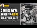 3 Things We&#39;re Wired to Judge on a First Date