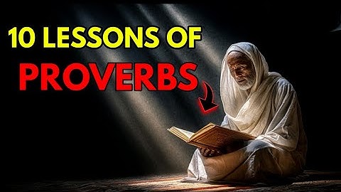 Proverbs Explained :10 Powerful Lessons To Live By Every Day