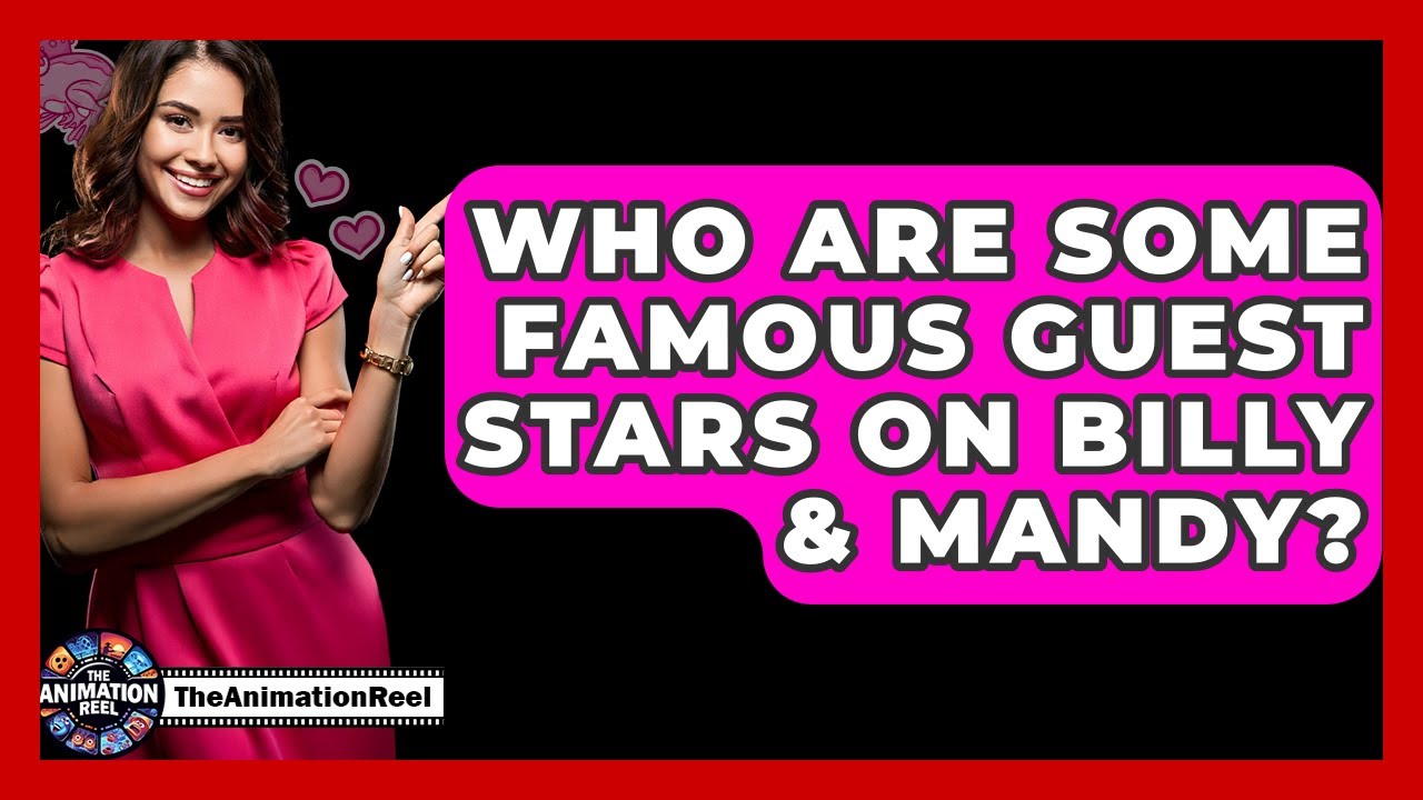 Who Are Some Famous Guest Stars On Billy & Mandy? - The Animation Reel