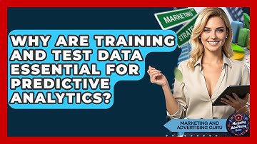Why Are Training And Test Data Essential For Predictive Analytics? - Marketing and Advertising Guru