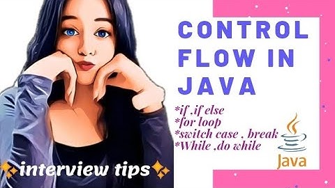 Control Flow Statements in Java - If, If-Else, Switch case , for loop, while,do-while ,nested loop