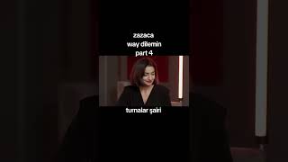 Zazaca Way Dilemin Part 4 Turnalar Şairi