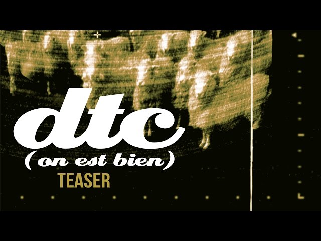 DTC (on est bien) — Teaser