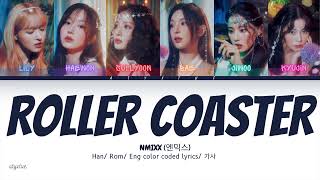 NMIXX (엔믹스) - ROLLER COASTER ( Han/ Rom/ Eng color coded lyrics/가사 )