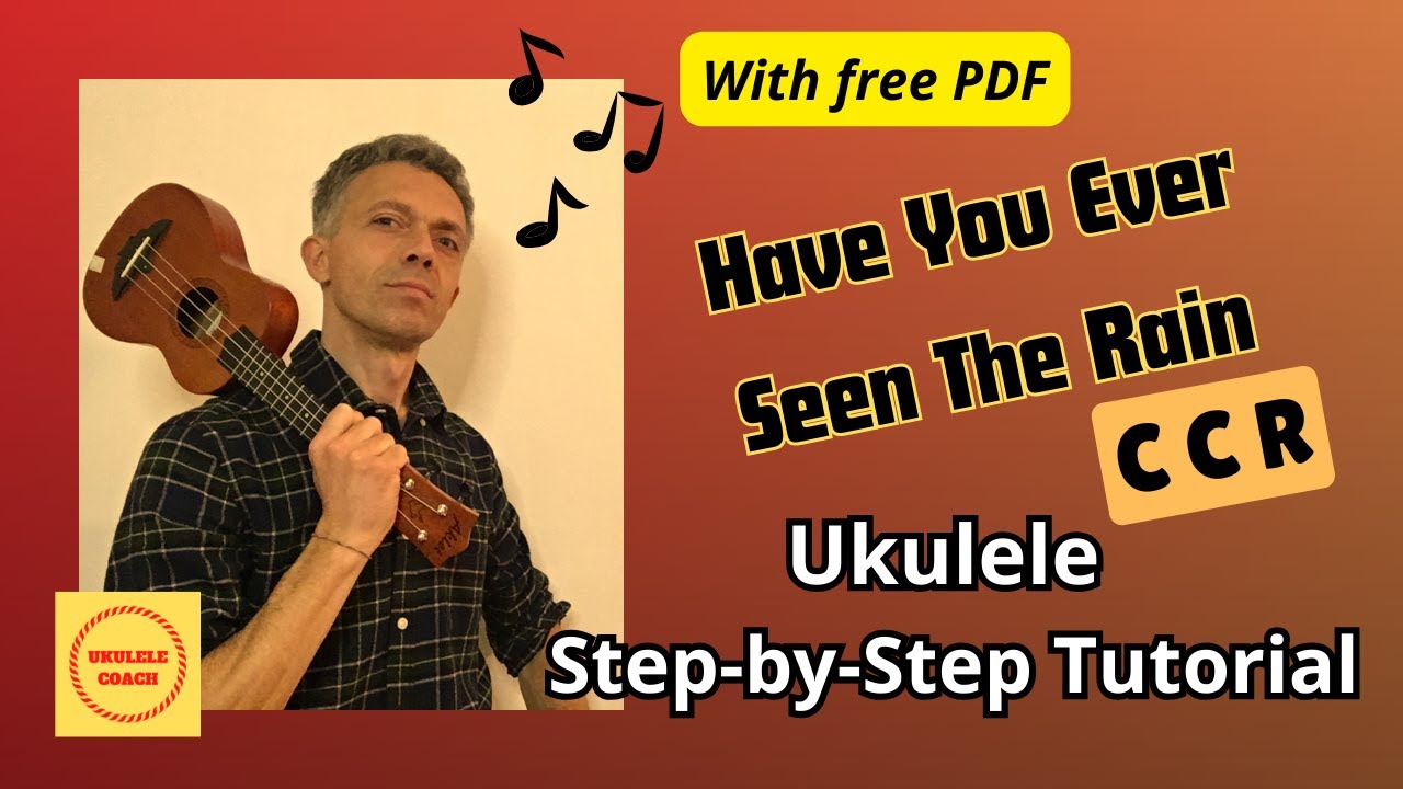 Have You Ever Seen The Rain - Ukulele Tutorial -step by step + Chords & Lyrics (pdf)