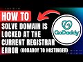 How to Solve Domain is Locked at the Current Registrar Error: Godaddy to Hostinger Domain Transfer