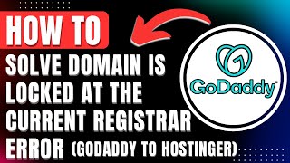 How to Solve Domain is Locked at the Current Registrar Error: Godaddy to Hostinger Domain Transfer
