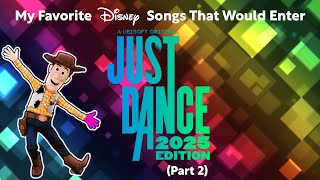 My Favorite Disney Songs That Would Enter On Just Dance 2025 (Part 2)
