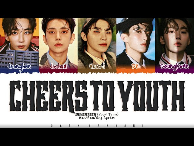 SEVENTEEN [Tim Vokal] - Lirik 'CHEERS TO YOUTH' [Kode Warna_Han_Rom_Eng] class=