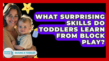 What Surprising Skills Do Toddlers Learn From Block Play? - Raising A Toddler