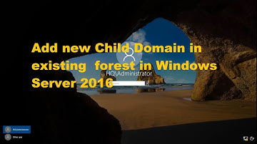 Step by step how to add new Child Domain in existing forest in Windows Server 2016