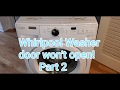 Whirlpool Washer door won't open! Part 2