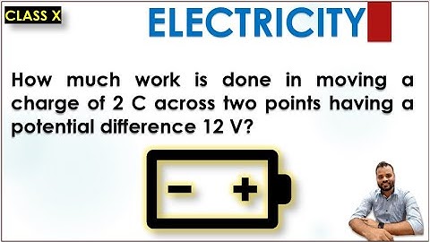 How much work is done in moving a charge of 2C across two points having a potential difference of12V