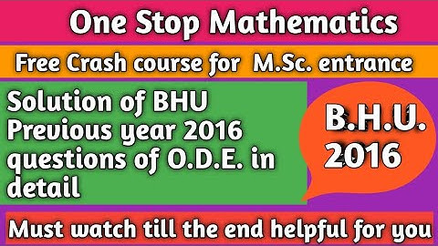 BHU previous year 2016 question solution of ODE in detail must watch this video