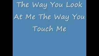 The Way you Look at me the Way you Touch me (Shinning Star)