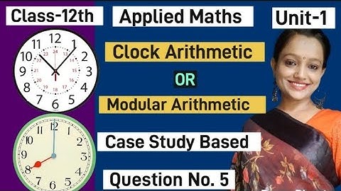 Case study of modular arithmetic class12th applied maths|#applied_maths|#class12_maths|Unit-1 
