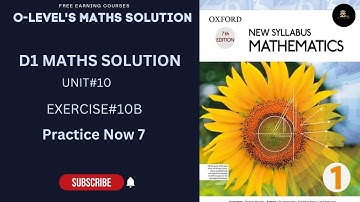 D1 Math II Exercise 10B, Practice Now 7, Unit#10 Book 1 O-Level