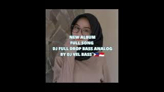 DJ FULL DROP BASS ANALOG . ( FULL ALBUM ) BY DJ VEL BASS
