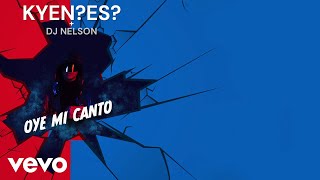 Kyen?Es?, Dj Nelson - Oye Mi Canto Lyric Video
