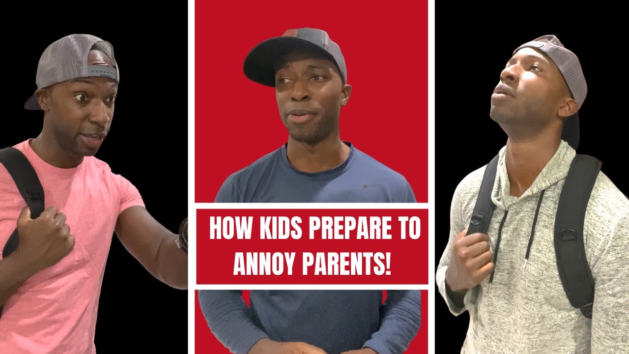 HOW KIDS PREPARE TO ANNOY PARENTS!! YouTube