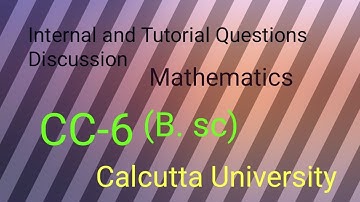 Mathematics, Tutorial and Internal question Discussion -CC6(calcutta university 3rd sem) # cu, # mcq