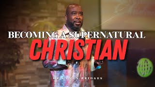 Becoming A Supernatural Christian