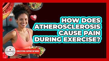 How Does Atherosclerosis Cause Pain During Exercise? - Cholesterol Support Network