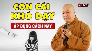 Con Cái Ngỗ Nghịch Khó Dạy hãy áp dụng cách này để dạy bảo - Vấn Đáp Thầy Thích Pháp Hòa