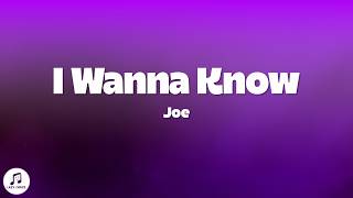 Joe - I Wanna Know (Lyrics)