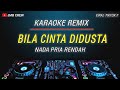 Karaoke Bila Cinta Didusta - Screen Nada Rendah Cowok Remix Version