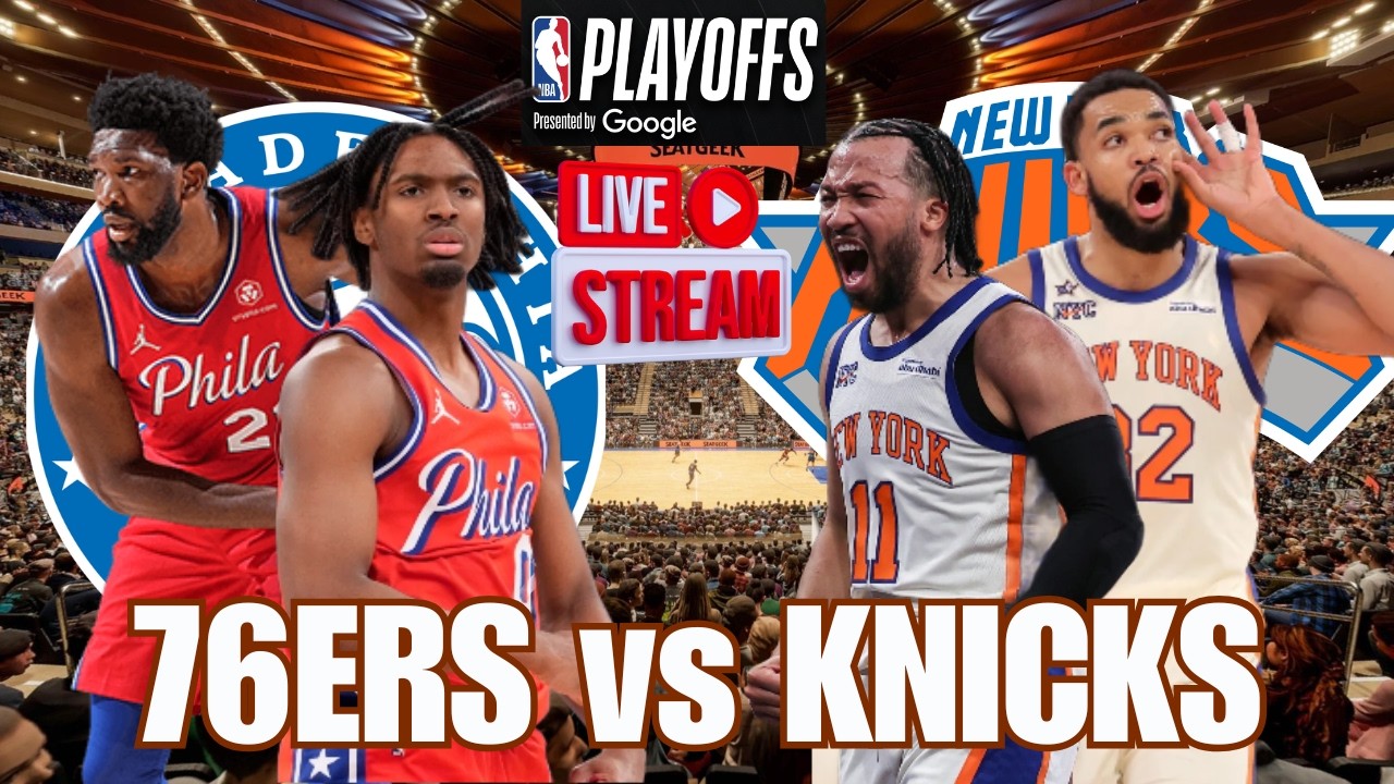 🏀 NBA PLAYOFFS 🏀 New York Knicks vs Philadelphia 76ers LIVE Play by ...